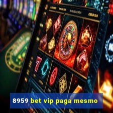 8959 bet vip paga mesmo